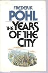 The Years of the City by Frederik Pohl