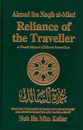 Reliance of the Traveller: The Classic Manual of Islamic Sacred Law Umdat Al-Salik (English and Arabic Edition)