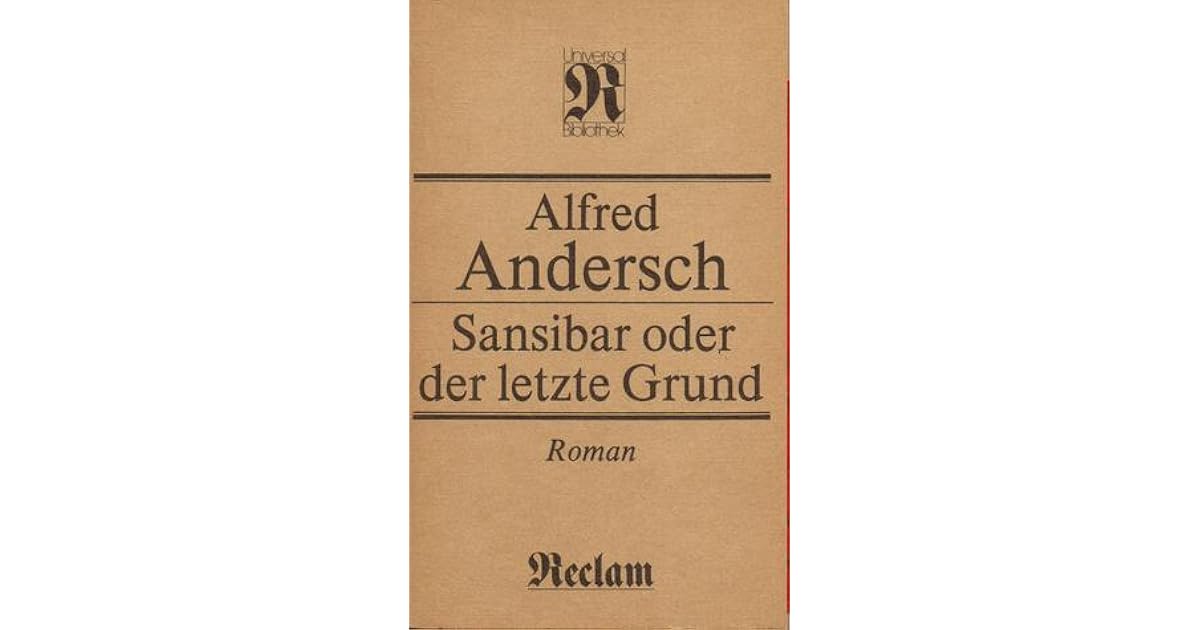 Alfred Andersch Sansibar Oder Der Letzte Grund Inhaltsangabe www.goodreads.com