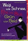 Weiß wie Schnee, Rot wie Blut, Grün vor Neid by Gabriella Engelmann