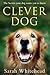 Clever Dog - The Secrets Your Dog Wants You to Know by Sarah Whitehead