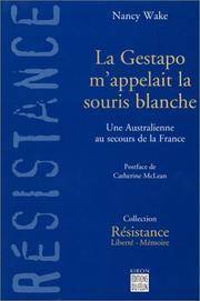 La Gestapo m'appelait la souris blanche : Une Australienne au secours de la France (LIBERTE ET MEMO)