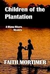 Children of the Plantation by Faith Mortimer