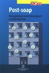 Post-soap. Nowa generacja seriali telewizyjnych a polska widownia