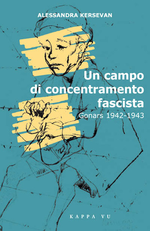 Un campo di concentramento fascista. Gonars 1942-1943.