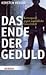Das Ende der Geduld : Konse...