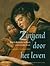 Zingend Door Het Leven: Het Nederlandse Liedboek in De Gouden Eeuw (Amsterdam Studies in the Dutch Golden Age) (Dutch Edition)
