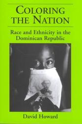Coloring the Nation: Race and Ethnicity in the Dominican Republic (Paperback)