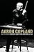 Aaron Copland and His World