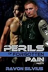 The Perils of Forgotten Pain by Ravon Silvius