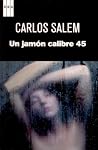 Un jamón calibre 45 Un jamón calibre 45