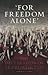 For Freedom Alone: The Decl...