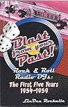 Blast From Your Past!Rock & Roll Radio Djs: The First Five Years 1954 1959