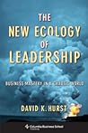 The New Ecology of Leadership by David K. Hurst The New Ecology of Leadership by David K. Hurst