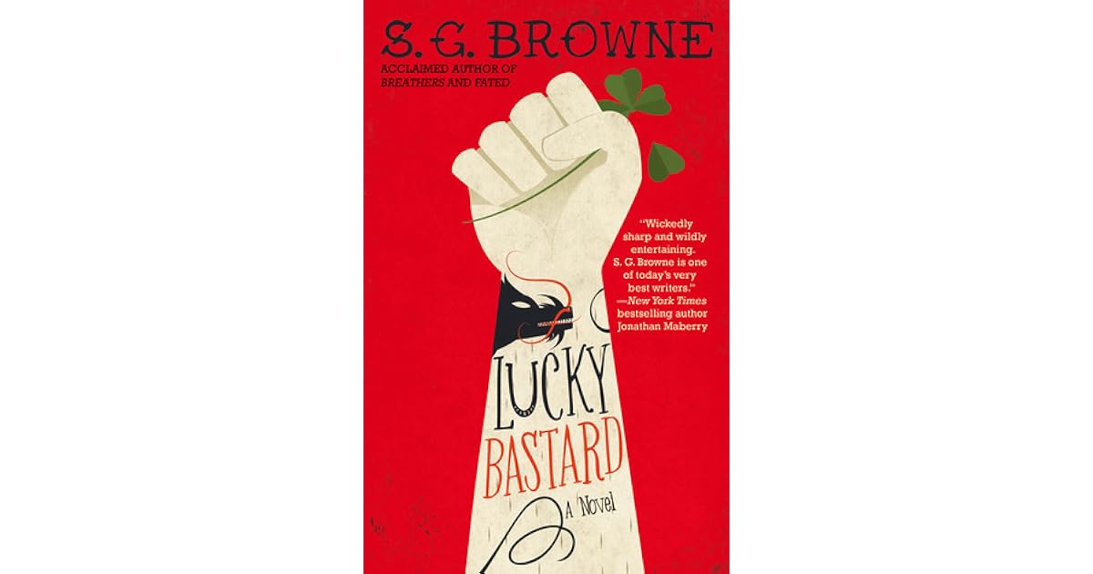 Lucky Bastard by S.G. Browne