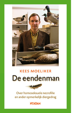De eendenman: over homoseksuele necrofilie en ander opmerkelijk diergedrag (Paperback)