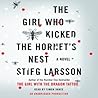 The Girl Who Kicked the Hornet's Nest by Stieg Larsson
