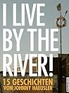 I live by the river! - 15 Geschichten