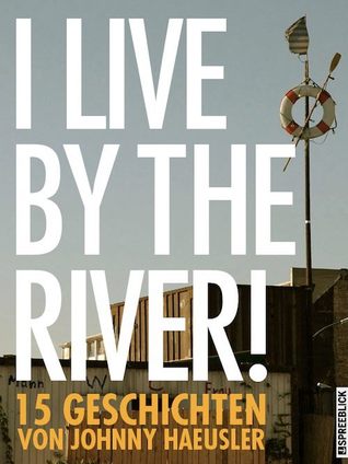 I live by the river! - 15 Geschichten
