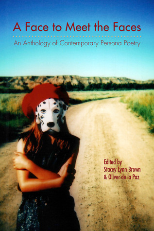 Face to Meet the Faces: An Anthology of Contemporary Persona Poetry