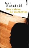 Une saison de machettes by Jean Hatzfeld