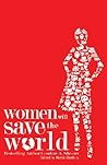 Women Will Save the World by Caroline A. Shearer