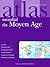 Atlas mondial du Moyen Age