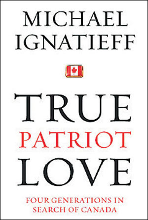 True Patriot Love: Four Generations in Search of Canada (Hardcover)