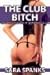 The Club Bitch: Confessions of a Bondage Slut