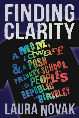 Finding Clarity: A Mom, A Dwarf and a Posh Private School in the People's Republic of Berkeley