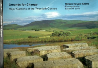 Grounds for Change: Major Gardens of the Twentieth Century