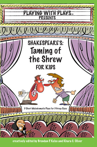 Shakespeare's Taming of the Shrew for Kids: 3 Short Melodramatic Plays for 3 Group Sizes