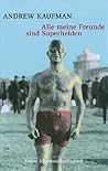 Alle meine Freunde sind Superhelden by Andrew Kaufman Alle meine Freunde sind Superhelden by Andrew Kaufman