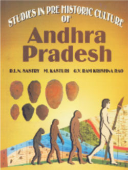 Studies in Pre Historic Culture of Andhra Pradesh [Feb 01, 1999] Sastry, D.L.N.; Kasturi, M. and Rao, Ram Krishna G.V.