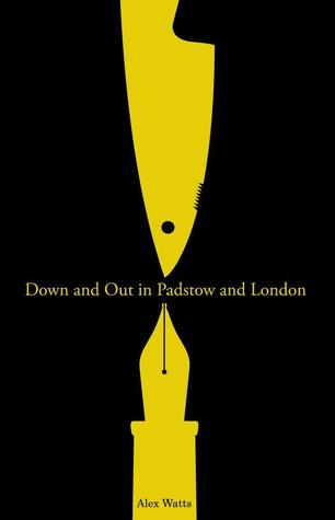 Down And Out In Padstow And London (Kindle Edition)