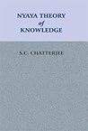 Nyāya Theory Of Knowledge by Satischandra Chatterjee
