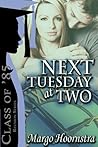 Next Tuesday at Two by Margo Hoornstra