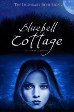 Bluebell Cottage (The Legendary Sidhe Saga #1)