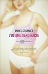 L'ultimo vero bacio by James Crumley