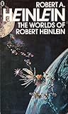 The Worlds of Robert A. Heinlein The Worlds of Robert A. Heinlein
