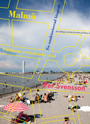 Malmö – världens svenskaste stad - En oauktoriserad biografi