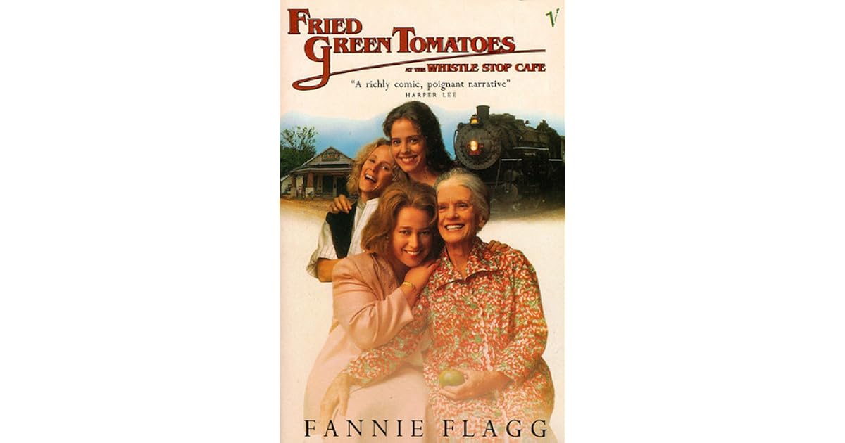 Fried Green Tomatoes at the Whistle Stop Cafe by Fannie Flagg