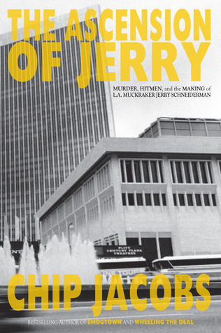 The Ascension of Jerry: Murder, Hitmen, and the Making of L.A. Muckraker Jerry Schneiderman