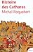 Histoire des Cathares by Michel Roquebert