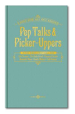 Pep Talks & Picker Uppers For All Occasions (Lines for All Occasions)