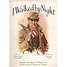 I Walked By Night: Being The Life & History Of The King Of The Norfolk Poachers, Written By Himself