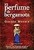 El perfume de bergamota by José Luis Gastón Morata El perfume de bergamota by José Luis Gastón Morata