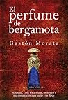 El perfume de bergamota by José Luis Gastón Morata