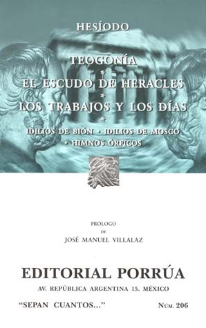 Teogonía. El Escudo de Heracles. Los Trabajos y Los Días. Idilios de Bión. Idilios de Mosco. Himnos Órficos. (Sepan Cuantos, #206)