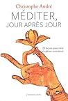 Méditer, Jour Après Jour by Christophe André